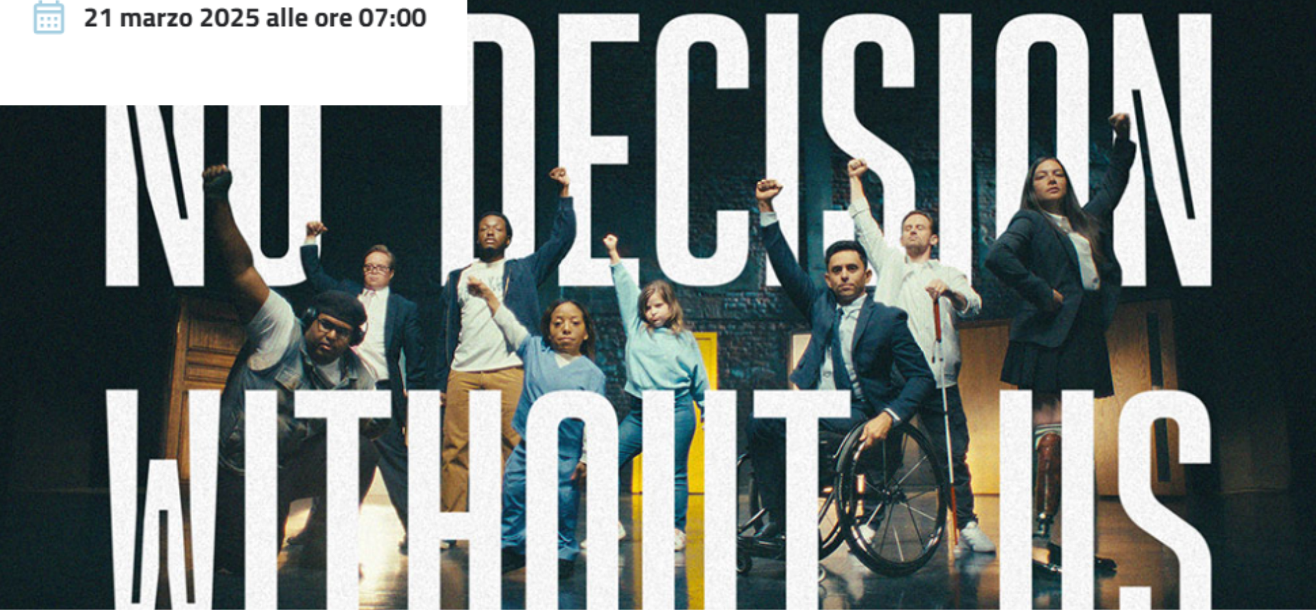 "NO DECISION WITHOUT US” campagna promossa dalla Fondazione Cariplo in occasione della giornata mondiale sulla sindrome di down