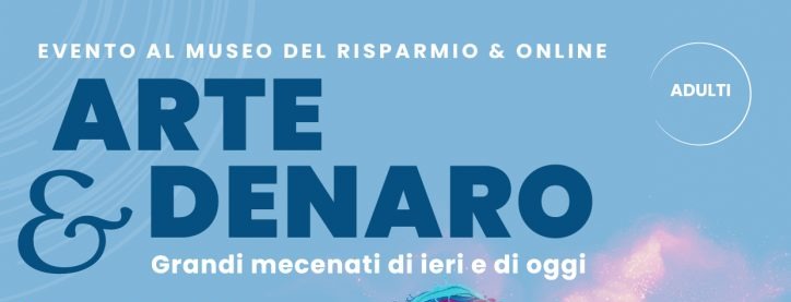 Arte e Denaro. Grandi mecenati di ieri e di oggi 