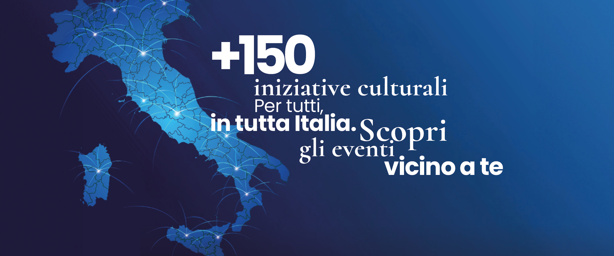 Scegli gli eventi più vicini a te!